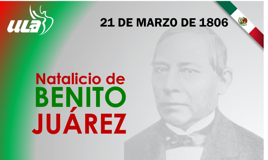 21 de Marzo - Natalicio de Benito Juárez