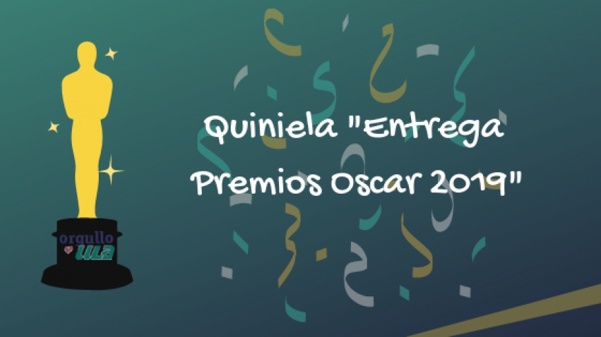Quiniela ULA &quot;Entrega de premios Oscar 2019&quot;